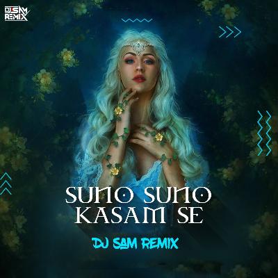Sun Sun Kasam Se - DJ Sam Remix